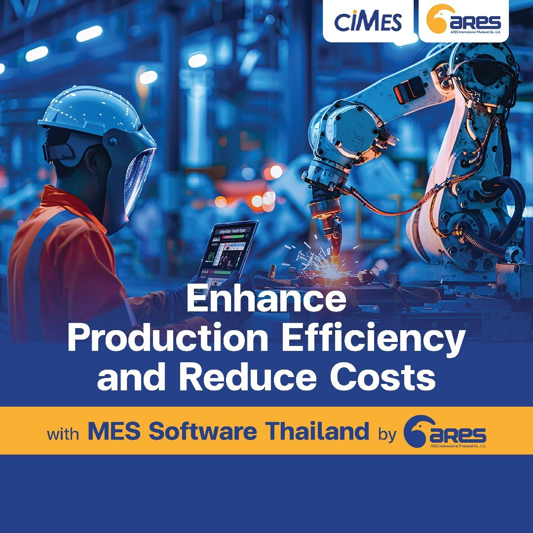 Enhance production efficiency and reduce costs with MES Software Thailand by Ares