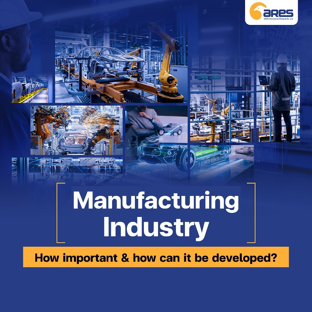 How important is the manufacturing industry, and how can it be developed?